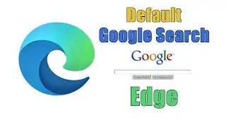 How To make Google Default Search Engine in Microsoft Edge 😀