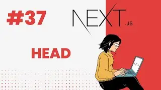 NEXT.JS TUTORIAL #37 HEAD COMPONENTS IN NEXT.JS 