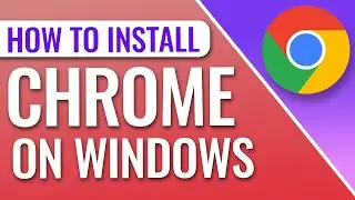 How To Install Google Chrome On Windows PC