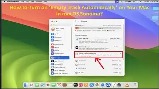 How to Turn on ‘Empty Trash Automatically’ on Your Mac in macOS Sonoma?