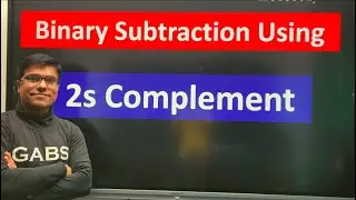 Binary Subtraction Using 2s Complement | Subtraction Using 2s Complement Examples