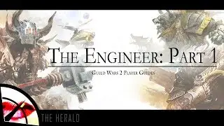 Guild Wars 2 New Player Guide | The Engineer Part 1 | The Krytan Herald