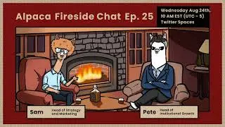 Alpaca Fireside Chat 25 (Aug 24th , 2022)