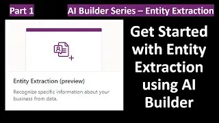 Get Started with Custom Entity Extraction AI Model using AI Builder | AI Builder Entity Extraction