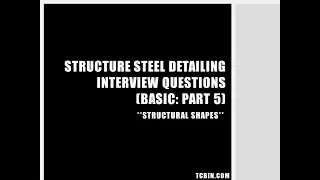 Structure steel Detailing Interview Questions BASIC [PART-5][Structural Shapes]