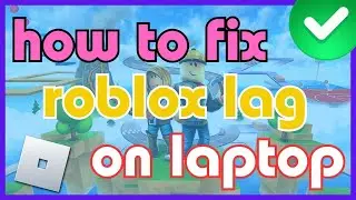 How to fix roblox lag on laptop