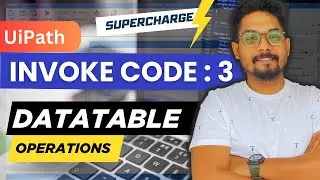UiPath Invoke Code - Part 3 | UiPath Datatable Operations