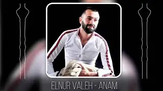 Elnur Valeh - Anam