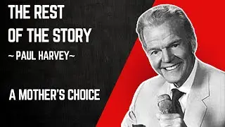 Paul Harvey The Rest of The Story: A Mother's Choice