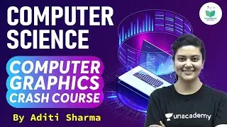 NTA UGC NET 2021 | Computer Science by Aditi Sharma | Computer Graphics Crash Course