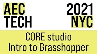 CORE studio, Grasshopper 101 | AECtech 2021 NYC