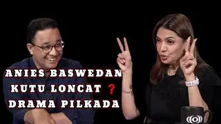 ANIES BASWEDAN-KUTU LONCAT?DRAMA PILKADA,PARTAI KENDARAAN UNTUK BERKUASA!najwa shihab