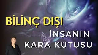 Bilinç dışı | İnsanın Kara Kutusu