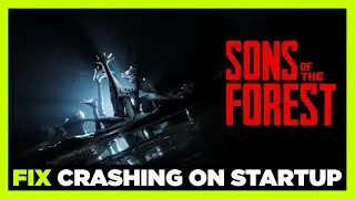 How to FIX Sons Of The Forest Crashing on Startup!