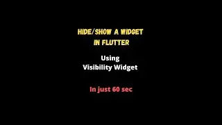 Hide/Show Widget in flutter using Visibility widget