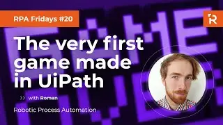 RPA Fridays #20 - The very first game made in UiPath