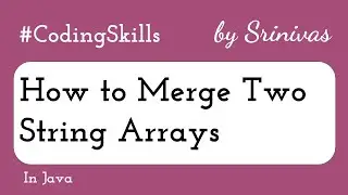 How to Merge Two String Arrays in Java | Coding Skills