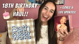 What I got for my 18th birthday haul + goals as an adult & life updates!!