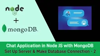 Node.js Project on Chat Application with MongoDB - Set Up Server & Make Database Connection - 2