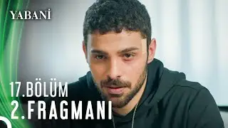 Yabani 17. Bölüm 2. Fragmanı