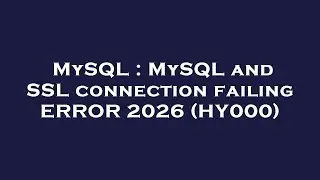 MySQL : MySQL and SSL connection failing ERROR 2026 (HY000)