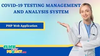 PHP Web Application Project - Covid-19 Testing Management and Analysis System - ClickMyProject