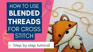 How to cross stitch with blended threads (also known as tweeding)