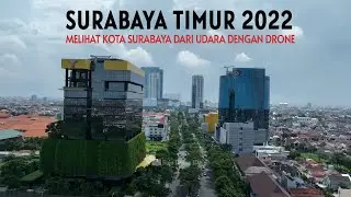 Surabaya Timur 2022, Melihat Kota Surabaya Jawa Timur dari Udara Dengan Drone