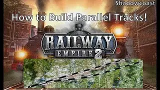 How to Build Parallel Tracks and Set Directions in Railway Empire 2!