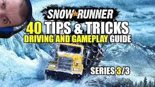 Snowrunner: 40 tips & tricks for driving and gameplay guide (series 3/3)