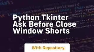 Python tkinter ask before close window shorts