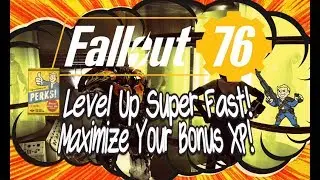 Fallout 76 Level Up Super Fast! Maximize Your Bonus XP!