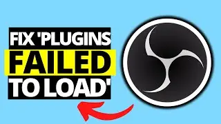 How To Fix Plugins Failed To Load in OBS Studio