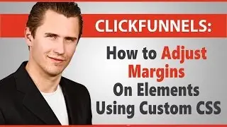 ClickFunnels: How to Adjust Margins On Elements (Using Custom CSS)