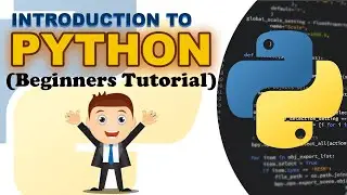 INTRODUCTION TO PYTHON (Beginners Tutorial)