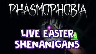 Phasmophobia Easter Egg Shenanigans (Live on Twitch)