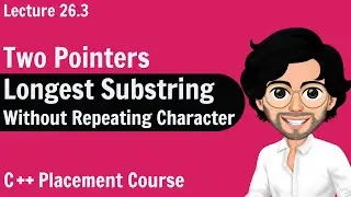 Longest substring without repeating characters | C++ Placement Course | Lecture 26.3