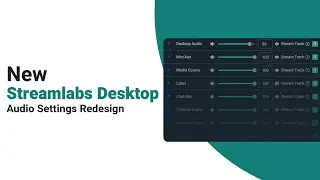 New Streamlabs Desktop Audio Settings Redesign