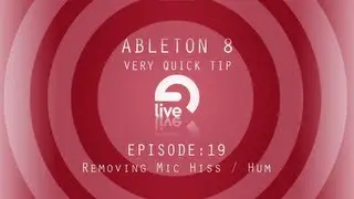 Ableton Tutorial: QT e.19 - Removing Mic Hiss / Hum