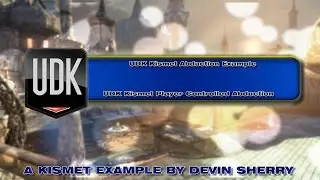 UDK Player Controlled Crane | Kismet Example by Devin Sherry