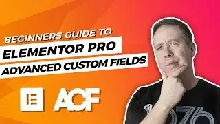 Advanced Custom Fields & Elementor Pro Beginners Guide