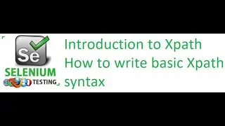 Selenium Class 14: Introduction to Xpath? how to write basic Xpath syntax