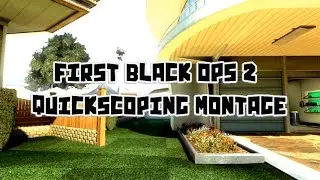 Black Ops 2 Quickscoping Montage [1]