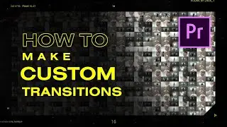 How to Make CUSTOM Transitions that DONT Suck | Premiere Pro 2021 Tutorial