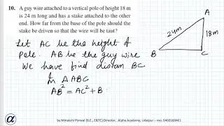 Ex 6.5 Q10 Class X A guy wire attached to a vertical pole of height 18 m is 24 m long and has a stak