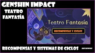 Genshin Impact | Teatro Fantasía | Recompensas y Sistema de Ciclos