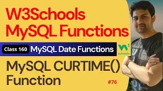 MySQL Functions | MySQL Date Functions - MySQL CURTIME() Function #76 | 160. W3Schools SQL Functions