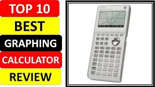 Top 10 Best Graphing Calculator Review in 2021