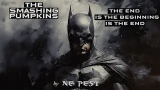 THE SMASHING PUMPKINS - The end is the beginning is the end (Extreme Metal Recomposition by Ne Pest)