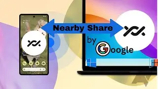 Nearby Share by Google | Android's Airdrop | Now Available On Windows